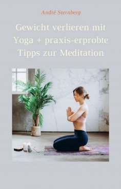 ebook: Gewicht verlieren mit Yoga + praxis-erprobte Tipps zur Meditation