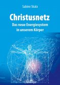 eBook: Christusnetz - Das neue Energiesystem in unserem Körper