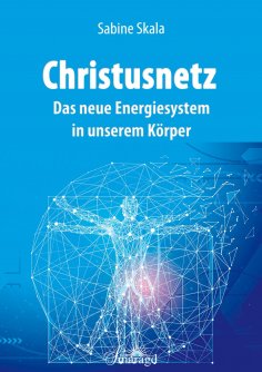 ebook: Christusnetz - Das neue Energiesystem in unserem Körper