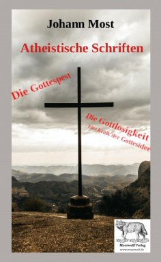 ebook: Die Gottespest & Die Gottlosigkeit Eine Kritik der Gottesidee