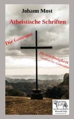 eBook: Die Gottespest & Die Gottlosigkeit Eine Kritik der Gottesidee