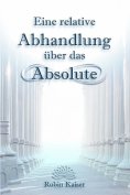 eBook: Eine relative Abhandlung über das Absolute