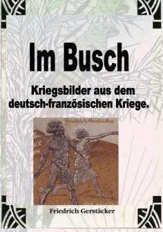 eBook: Im Busch / Kriegsbilder aus dem dt.-franz. Krieg