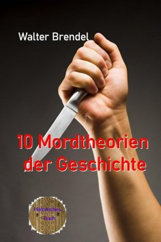 ebook: 10 Mordtheorien der Geschichte
