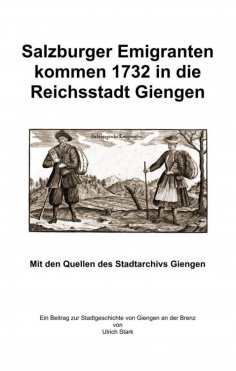 eBook: Salzburger Emigranten kommen 1732 in die Reichsstadt Giengen