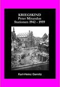 eBook: KRIEGSKIND Peter Mirandus / Stationen 1942 - 1959