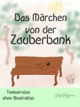 eBook: Das Märchen von der Zauberbank (Textversion - ohne Illustrationen)