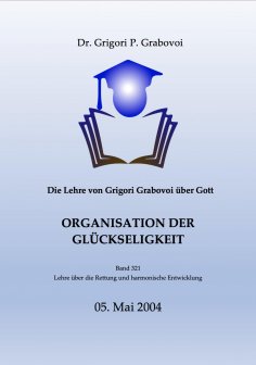 eBook: Die Lehre von Grigori Grabovoi über Gott. Organisation der Glückseligkeit.