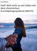 ebook: Stell' dich nicht so an! Leben mit dem chronischen Erschöpfungssyndrom ME/CFS