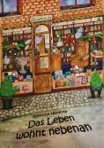 eBook: Das Leben wohnt nebenan