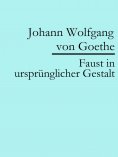 eBook: Faust in ursprünglicher Gestalt (Urfaust)