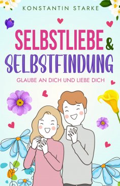 eBook: Glaube an Dich und liebe Dich - Selbstliebe & Selbstfindung