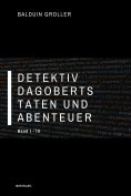eBook: Detektiv Dagoberts Taten und Abenteuer