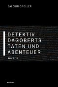 ebook: Detektiv Dagoberts Taten und Abenteuer