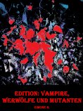ebook: Edition: Vampire, Werwölfe und Mutanten