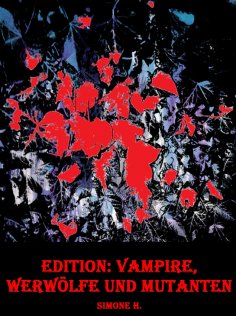 ebook: Edition: Vampire, Werwölfe und Mutanten
