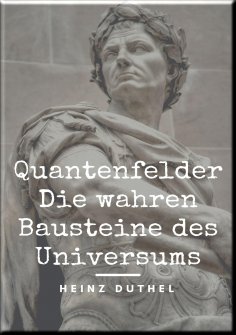 ebook: Quantenfelder: Die wahren Bausteine des Universums