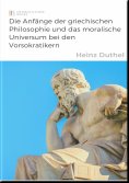 eBook: Die Anfänge der griechischen Philosophie und das moralische Universum bei den Vorsokratikern