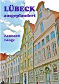 eBook: Lübeck - ausgeplaudert
