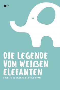 ebook: Die Legende vom weißen Elefanten