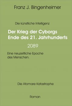 eBook: Der Krieg der Cyborgs Ende des 21. Jahrhunderts - 2089