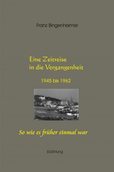 eBook: Eine Zeitreise in die Vergangenheit 1945 bis 1962