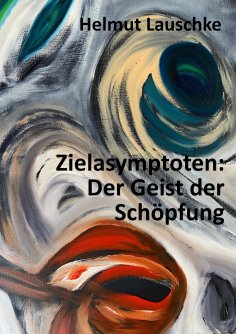 eBook: Zielasymptoten: Der Geist der Schöpfung