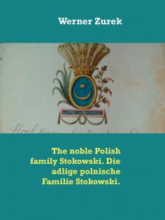 eBook: The noble Polish family Stokowski. Die adlige polnische Familie Stokowski.
