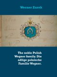 eBook: The noble Polish Wegner family. Die adlige polnische Familie Wegner.