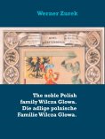 eBook: The noble Polish family Wilcza Glowa. Die adlige polnische Familie Wilcza Glowa.
