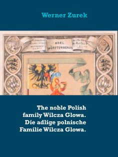 eBook: The noble Polish family Wilcza Glowa. Die adlige polnische Familie Wilcza Glowa.