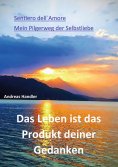 ebook: Das Leben ist das Produkt deiner Gedanken