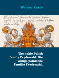eBook: The noble Polish family Frydewald. Die adlige polnische Familie Frydewald.