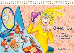 ebook: Oma Lu und die verflixte Schönheit