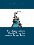 ebook: Die adlige polnische Familie Grotowski, genannt Zur und Zurek