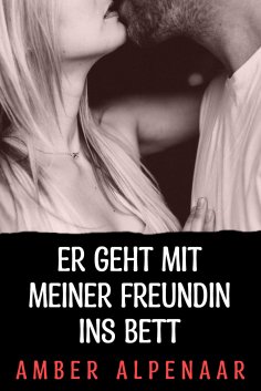 eBook: Er geht mit meiner Freundin ins Bett