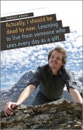 eBook: Actually, I should be dead by now
