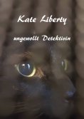 ebook: Kate Liberty - Ungewollt Detektivin