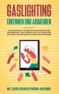 ebook: Gaslighting erkennen und abwehren: Wie Sie anhand 11 Anzeichen Gaslighting in der Partnerschaft und 