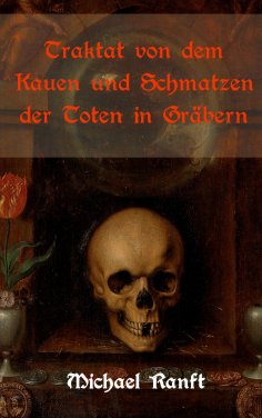 eBook: Traktat von dem Kauen und Schmatzen der Toten in Gräbern