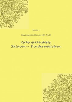 ebook: Haremesgeschichten aus 1001 Nacht Gelb gekleidetes Sklaven- Kindermädchen