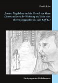 eBook: Jeanne, Magdalena und der Geruch von Ozon (Innenansichten der Wohnung und Seele eines älteren Jungge