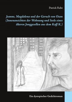 ebook: Jeanne, Magdalena und der Geruch von Ozon (Innenansichten der Wohnung und Seele eines älteren Jungge