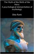 eBook: The Myth of the Birth of the Hero: A psychological interpretation of mythology