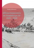 eBook: Affranchissements en Guadeloupe de 1826 - 1848