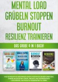 ebook: Mental Load | Grübeln stoppen | Burnout | Resilienz trainieren: Das große 4 in 1 Buch! Wie Sie negat