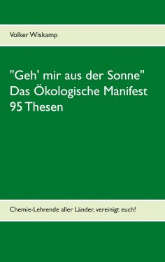 eBook: "Geh' mir aus der Sonne" - Das Ökologische Manifest - 95 Thesen