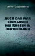 eBook: Auch das war Einmarsch der Russen in Deutschland