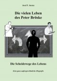 ebook: Die vielen Leben des Peter Bröske - Die Scheidewege des Lebens