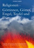 eBook: Religionen - Göttinnen, Götter, Engel, Teufel, und Dämonen